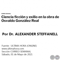 CIENCIA FICCIN Y EXILIO EN LA OBRA DE OSVALDO GONZLEZ REAL - Por Dr. ALEXANDER STEFFANELL - Sbado, 01 de Mayo de 2021